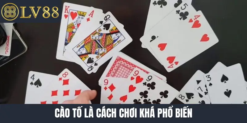 Cào Tố là cách chơi khá phổ biến