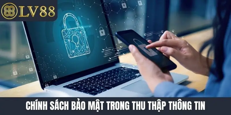 Chính sách bảo mật trong thu thập thông tin